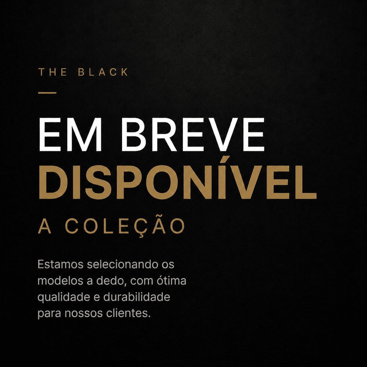 EM BREVE DISPONÍVEL MAIS MODELOS